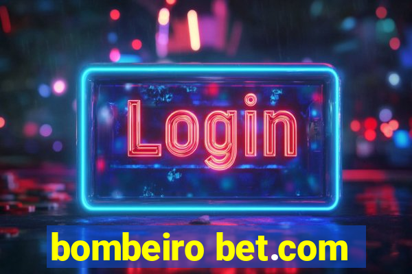 bombeiro bet.com